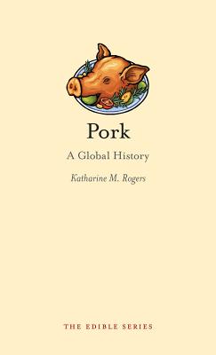 Pork: A Global History (Edible)