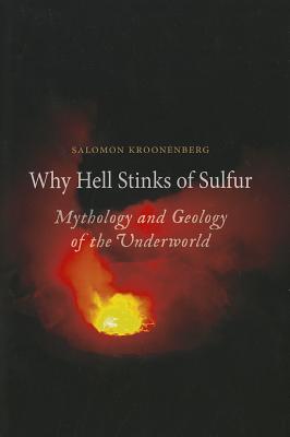 Image for Why Hell Stinks of Sulfur: Mythology and Geology of the Underworld