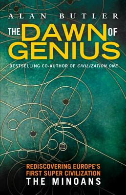 The Dawn of Genius: The Minoan Super-Civilization and the Truth About Atlantis
