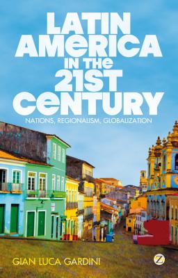 Latin America in the 21st Century: Nations, Regionalism, Globalization