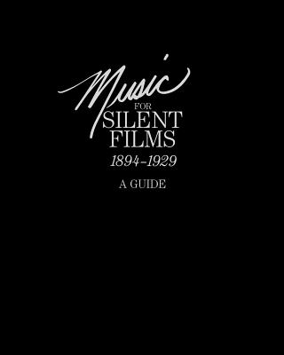 Image for Music for Silent Films 1894-1929: A Guide