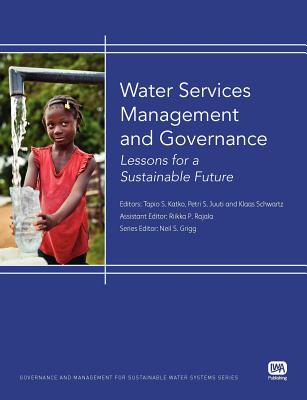 Water Services Management and Governance: Lessons for a Sustainable Future (Governance and Management for Sustainable Water Systems)