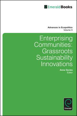 Enterprising Communities: Grassroots Sustainability Innovations (Advances in Ecopolitics, 9)