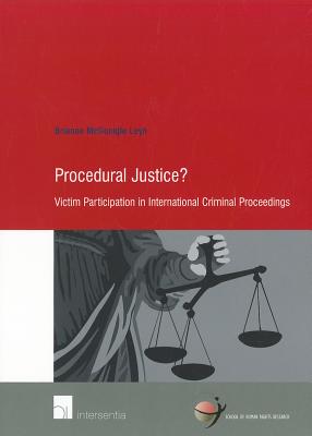 Procedural Justice: Victim Participation in International Criminal Proceedings (42) (Human Rights Research Series)