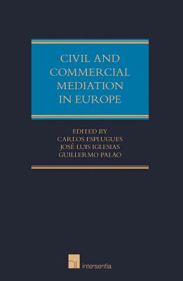 Civil and Commercial Mediation in Europe, vol. I: National Mediation Rules and Procedures