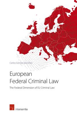 European Federal Criminal Law: The Federal Dimension of EU Criminal Law