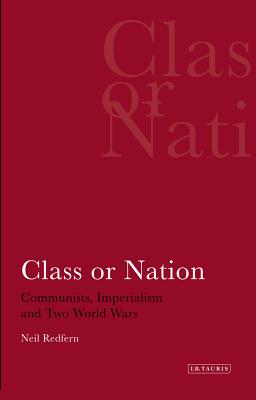 Class or Nation: Communists, Imperialism and Two World Wars