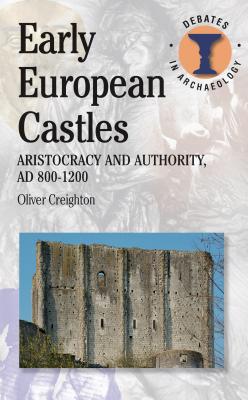 Early European Castles (Debates in Archaeology)