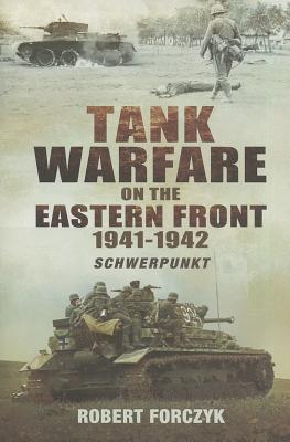Tank Warfare on the Eastern Front 1941-1942: Schwerpunkt