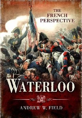 Waterloo: French Perspective.