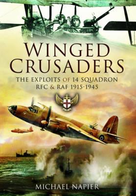 Winged Crusaders: The Exploits of 14 Squadron RFC & RAF 1915-45