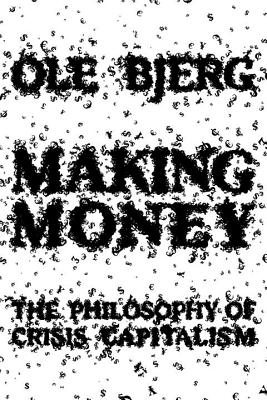 Making Money: The Philosophy of Crisis Capitalism