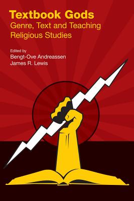 Textbook Gods: Genre, Text and Teaching Religious Studies [Paperback] Bengt-Ove Andreassen (Editor) and James R Lewis (Editor)