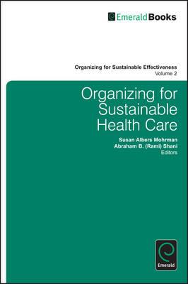 Organizing for Sustainable Healthcare (Organizing for Sustainable Effectiveness, 2)