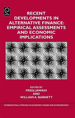 Recent Developments in Alternative Finance: Empirical Assessments and Economic Implications (International Symposia in Economic Theory and Econometrics, 22)