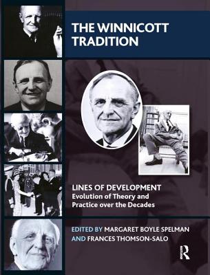 The Winnicott Tradition: Lines of Development-Evolution of Theory and Practice over the Decades (The Lines of Development)