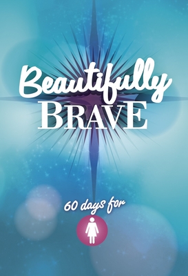Image for Beautifully Brave: 60 Days for Girls
