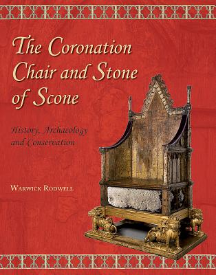The Coronation Chair and Stone of Scone: History, Archaeology and Conservation (Westminster Abbey Occasional Papers)