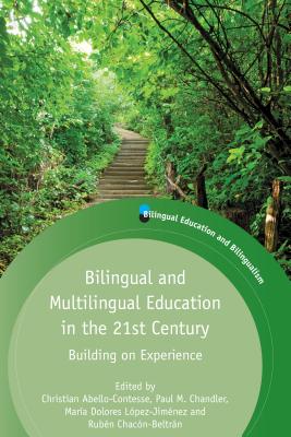 Bilingual and Multilingual Education in the 21st Century: Building on Experience (Bilingual Education & Bilingualism, 94)