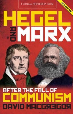 Hegel and Marx After the Fall of Communism (Political Philosophy Now)