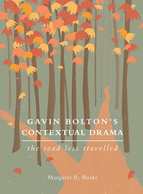 Gavin Bolton's Contextual Drama: The Road Less Travelled (Theatre in Education) Image for Gavin Bolton's Contextual Drama: The Road Less Travelled (Theatre in Education)