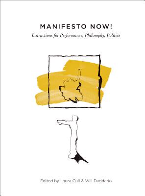 Manifesto Now!: Instructions for Performance, Philosophy, Politics
