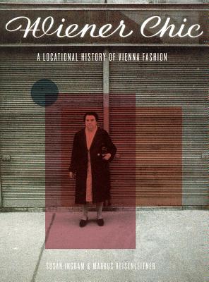 Wiener Chic: A Locational History of Vienna Fashion (Urban Chic)