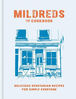 Mildreds The Cookbook: Delicious Vegetarian Recipes For Simply Everyone