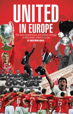 United in Europe: Manchester United's Complete European Record [Hardcover] Christopher Davies