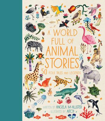 World Full of Animal Stories: 50 Folk Tales and Legends