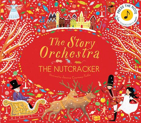 The Nutcracker Story Orchestra: Press the note to hear Tchaikovsky's music (Volume 2) (The Story Orchestra, 2)