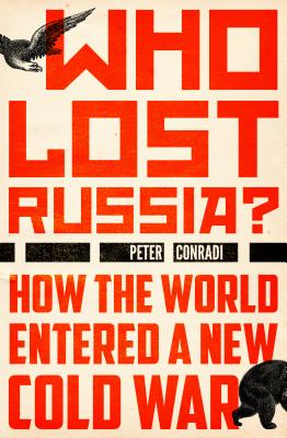 Image for Who Lost Russia: How the World Entered a New Cold War Who Lost Russia: How the World Entered a New Cold War