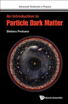 Image for Introduction To Particle Dark Matter, An (Advanced Textbooks in Physics)