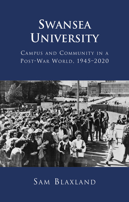 Swansea University: Campus and Community in a Post-War World, 19452020