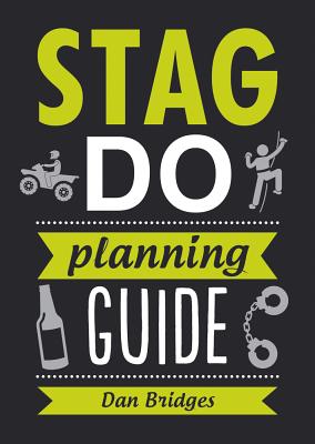 Stag Do Planning Guide [Paperback] Bridges, Dan