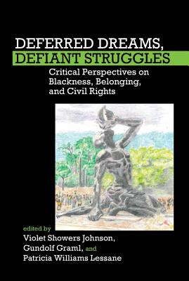 Deferred Dreams, Defiant Struggles: Critical Perspectives on Blackness, Belonging, and Civil Rights (FORECAAST (Forum for European Contributions to African American Studies), 3)