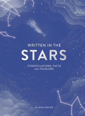 Image for Written in the Stars: Constellations, Facts and Folklore Written in the Stars: Constellations, Facts and Folklore