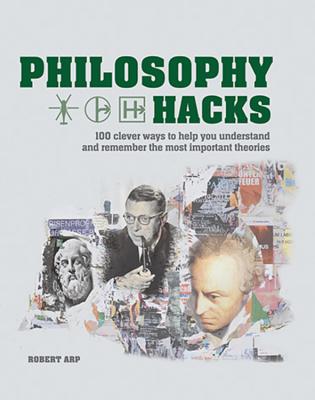 Philosophy Hacks: Shortcuts to 100 Ideas