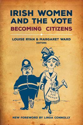Irish Women and the Vote: Becoming Citizens New Edition