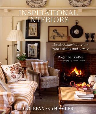 Inspirational Interiors: Classic English Interiors from Colefax and Fowler