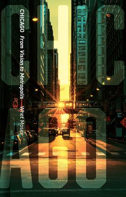 Chicago: From Vision to Metropolis (Cityscopes)