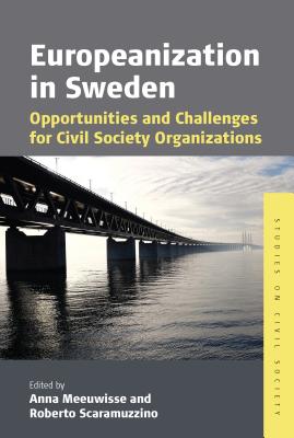 Europeanization in Sweden: Opportunities and Challenges for Civil Society Organizations (Studies on Civil Society, 10)