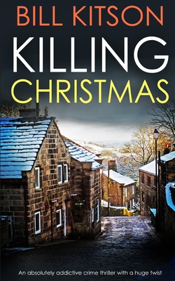 KILLING CHRISTMAS an absolutely addictive crime thriller with a huge twist (Detective Mike Nash Murder Mystery)