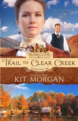 Trail to Clear Creek (Thanksgiving Books & Blessings Collection One)