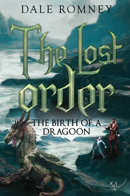 The Lost Order: The Birth of a Dragoon: The Birth of a Dragoon