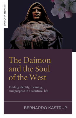 Daimon and the Soul of the West: Finding Identity, Meaning, and Purpose in a Sacrificial Life