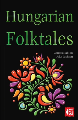 Hungarian Folktales (The World's Greatest Myths and Legends)