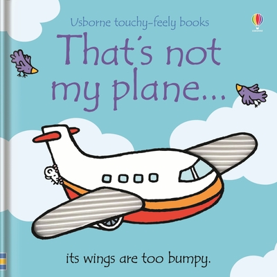 That's not my plane.: A Touchy-Feely Board Book For Kids Who Love Planes (THAT'S NOT MY)