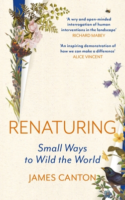 Canongate Books Renaturing Small Ways to Wild the World.