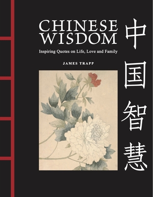 Chinese Wisdom: Inspiring Quotes on Life, Love and Family (Chinese Bound Mini)